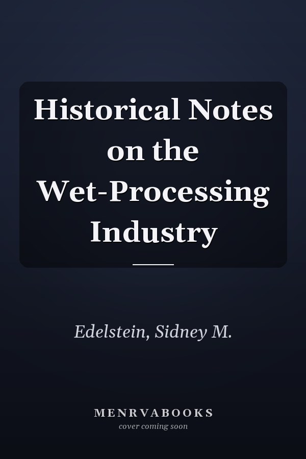 Historical Notes on the Wet-Processing Industry