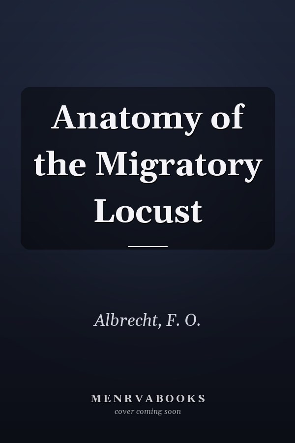 Anatomy of the Migratory Locust