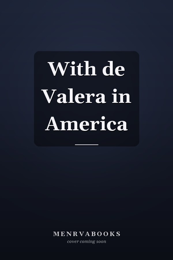 With de Valera in America