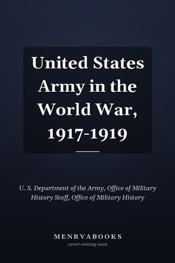 United States Army in the World War, 1917-1919