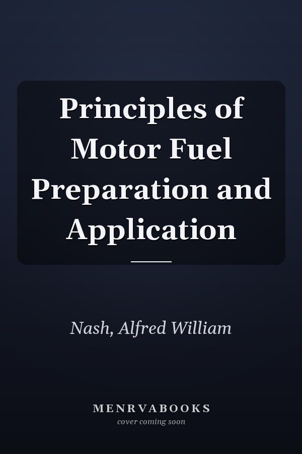 Principles of Motor Fuel Preparation and Application