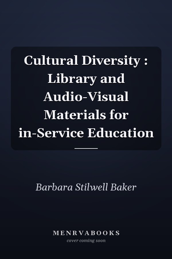 Cultural Diversity : Library and Audio-Visual Materials for in-Service Education