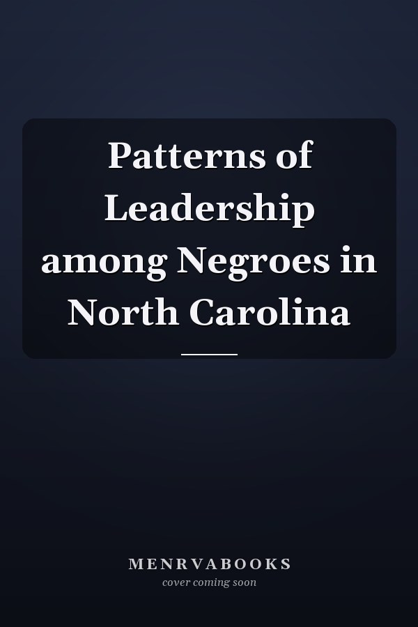 Patterns of Leadership among Negroes in North Carolina