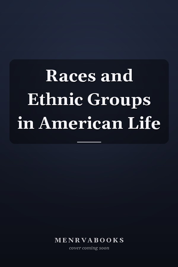 Races and Ethnic Groups in American Life