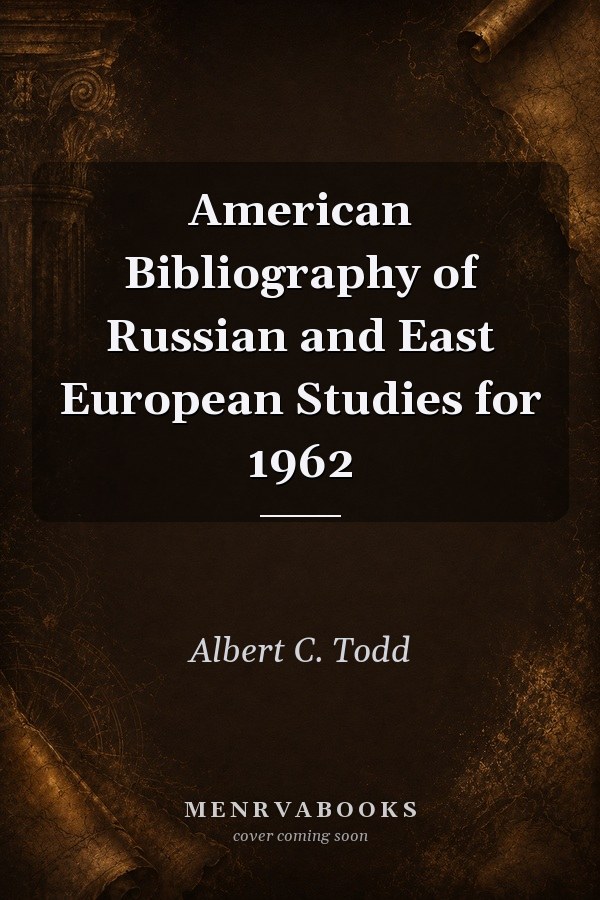 American Bibliography of Russian and East European Studies for 1962