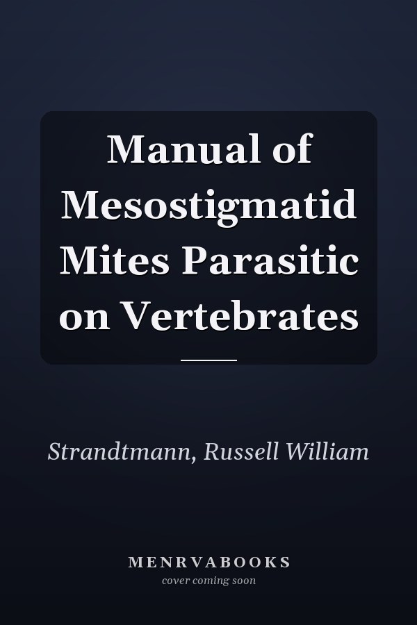 Manual of Mesostigmatid Mites Parasitic on Vertebrates