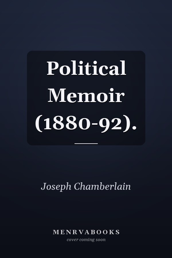 Political Memoir (1880-92).
