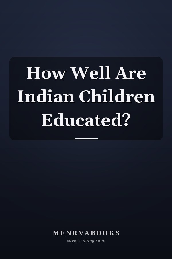 How Well Are Indian Children Educated?