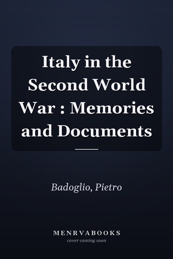 Italy in the Second World War : Memories and Documents