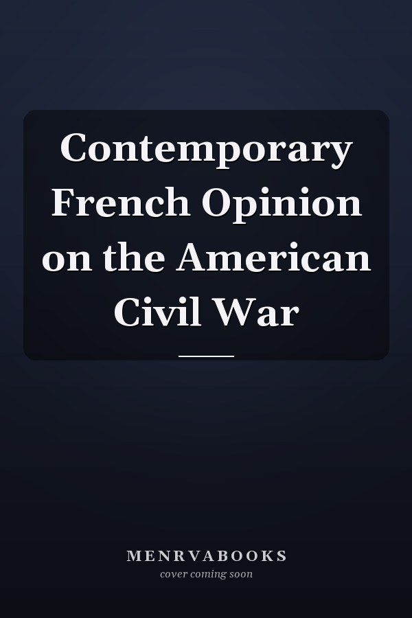 Contemporary French Opinion on the American Civil War