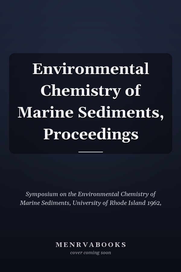Environmental Chemistry of Marine Sediments, Proceedings