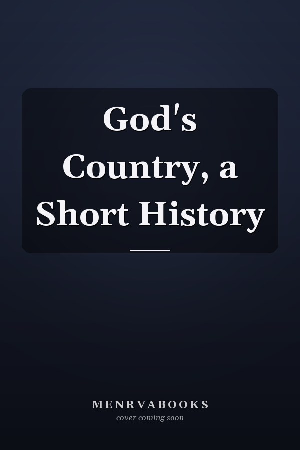 God's Country, a Short History