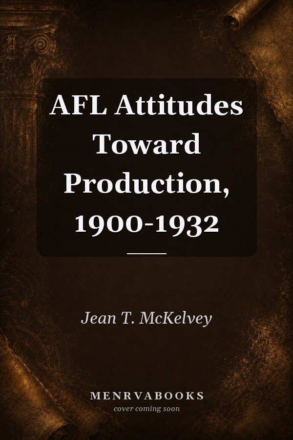 AFL Attitudes Toward Production, 1900-1932