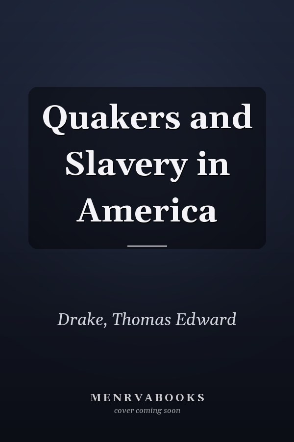 Quakers and Slavery in America