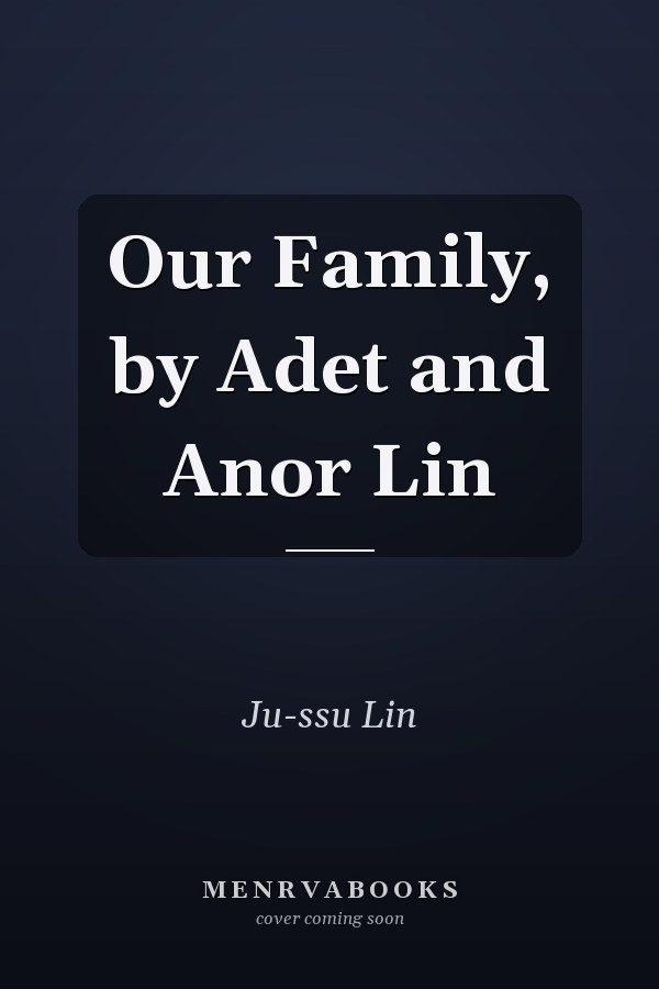 Our Family, by Adet and Anor Lin