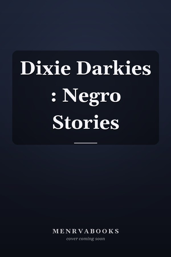 Dixie Darkies : Negro Stories