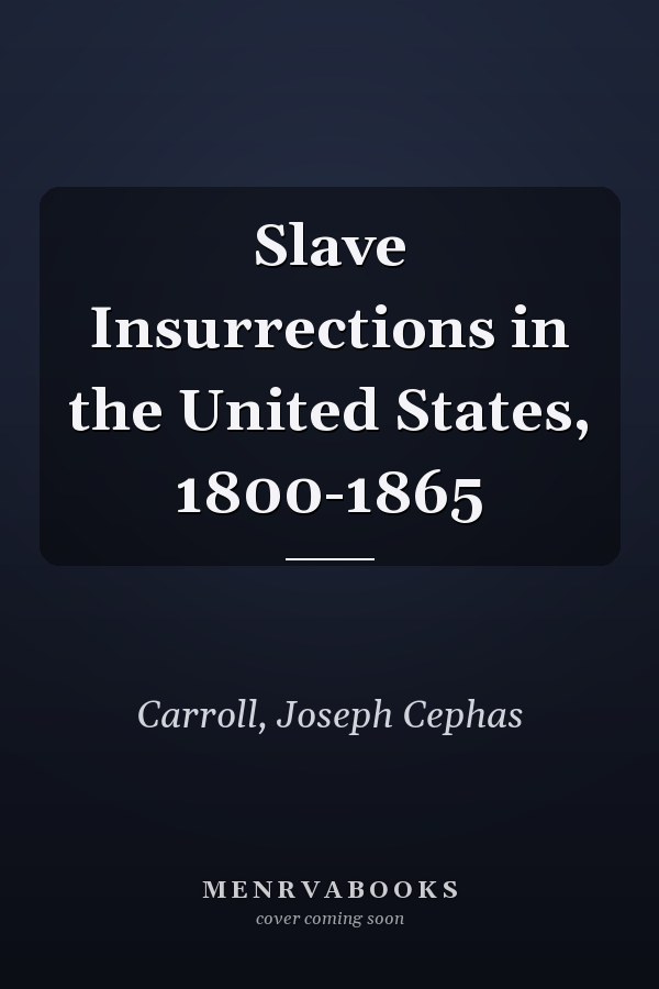 Slave Insurrections in the United States, 1800-1865