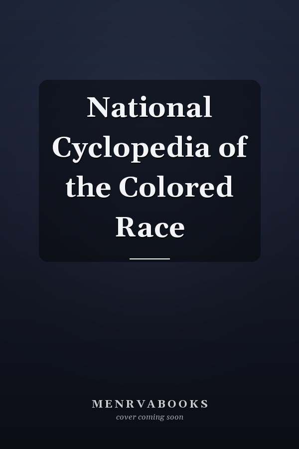 National Cyclopedia of the Colored Race