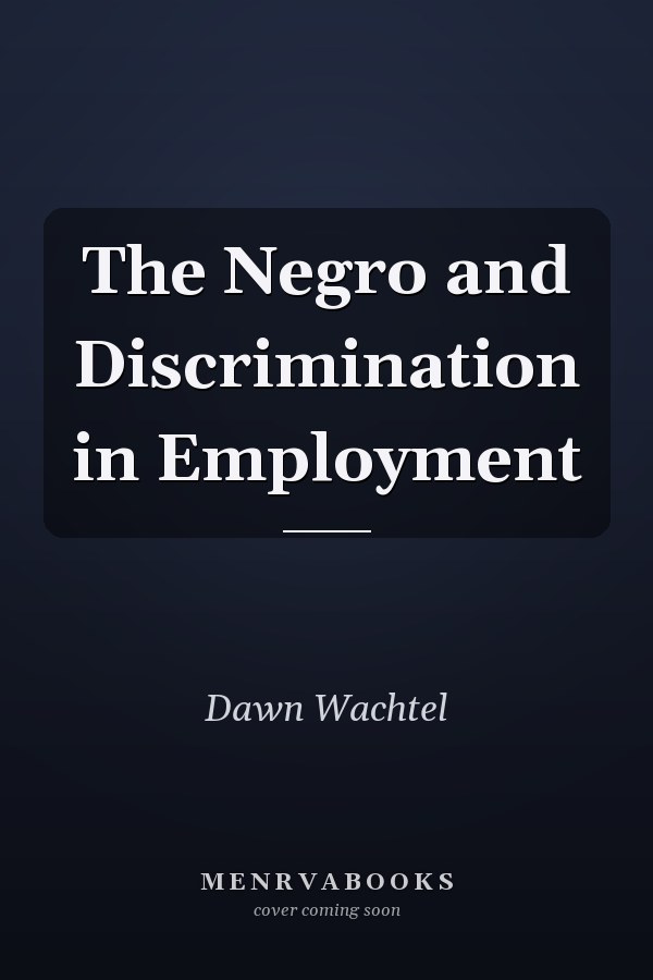 The Negro and Discrimination in Employment
