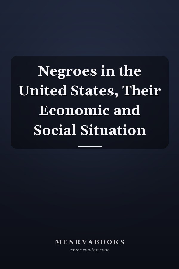 Negroes in the United States, Their Economic and Social Situation