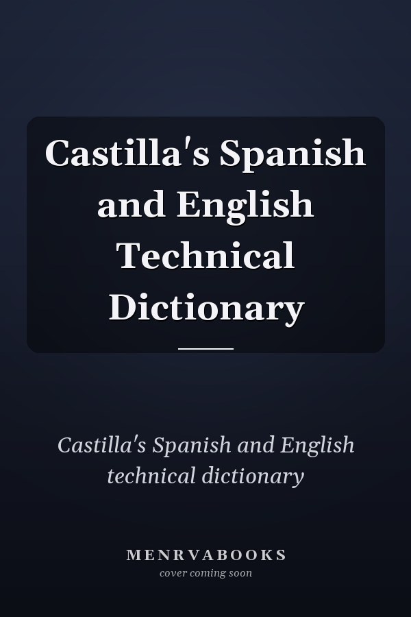 Castilla's Spanish and English Technical Dictionary