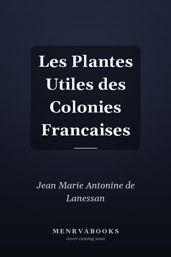 Les Plantes Utiles des Colonies Francaises