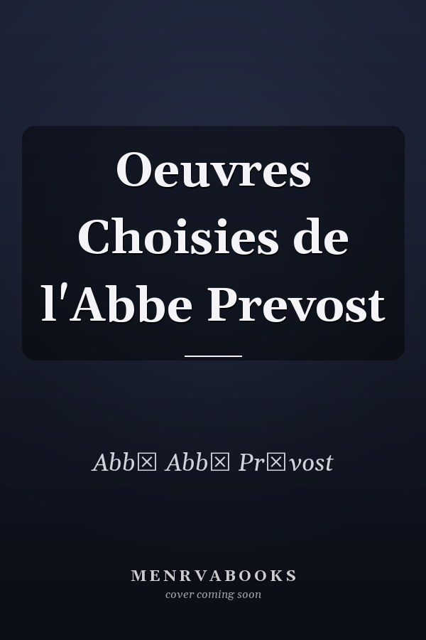 Oeuvres Choisies de l'Abbe Prevost