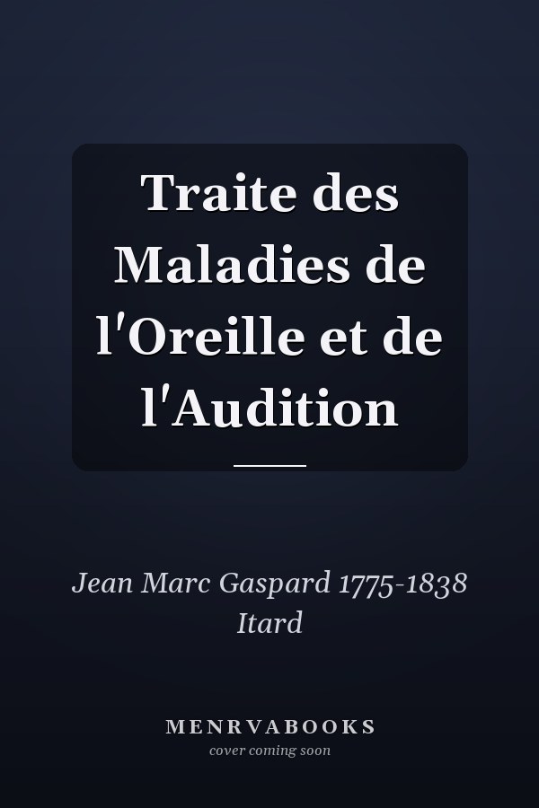 Traite des Maladies de l'Oreille et de l'Audition
