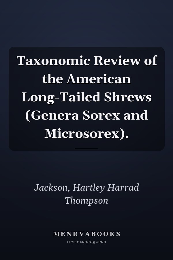 Taxonomic Review of the American Long-Tailed Shrews (Genera Sorex and Microsorex).