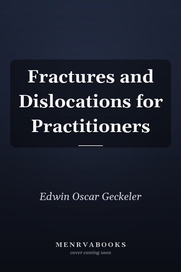 Fractures and Dislocations for Practitioners