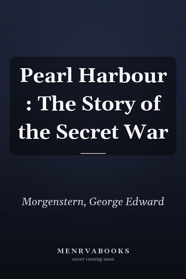 Pearl Harbour : The Story of the Secret War