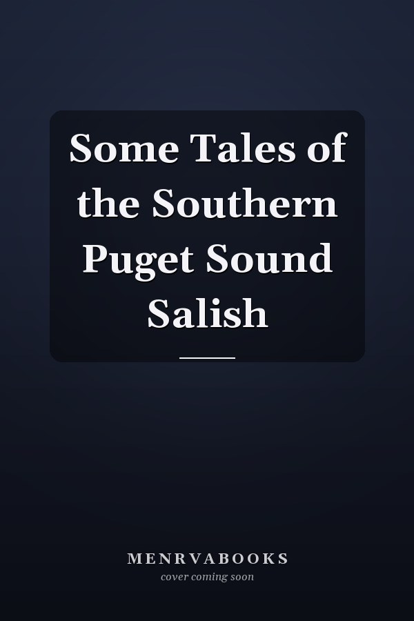 Some Tales of the Southern Puget Sound Salish