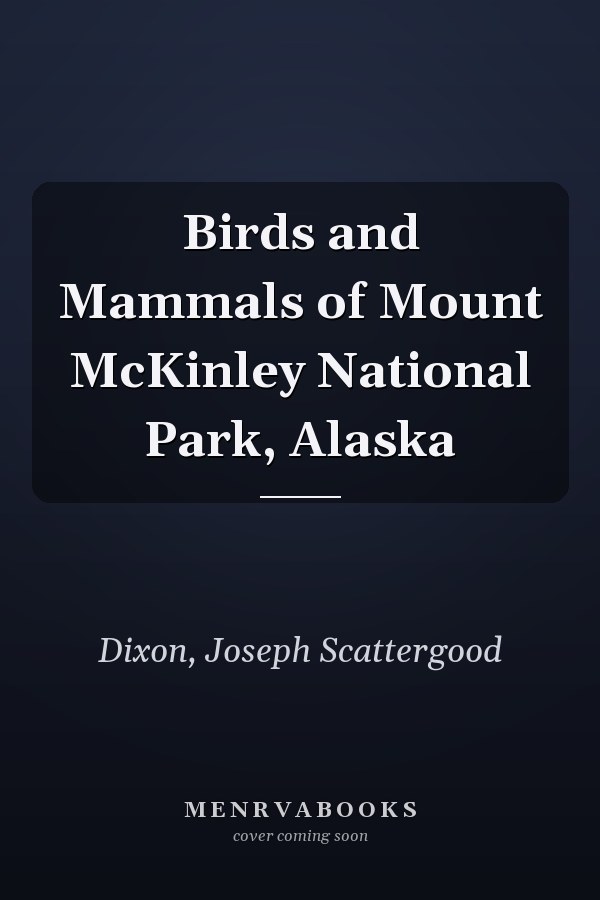 Birds and Mammals of Mount McKinley National Park, Alaska
