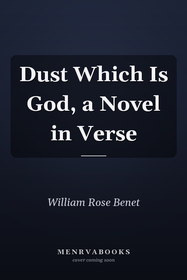 Dust Which Is God, a Novel in Verse