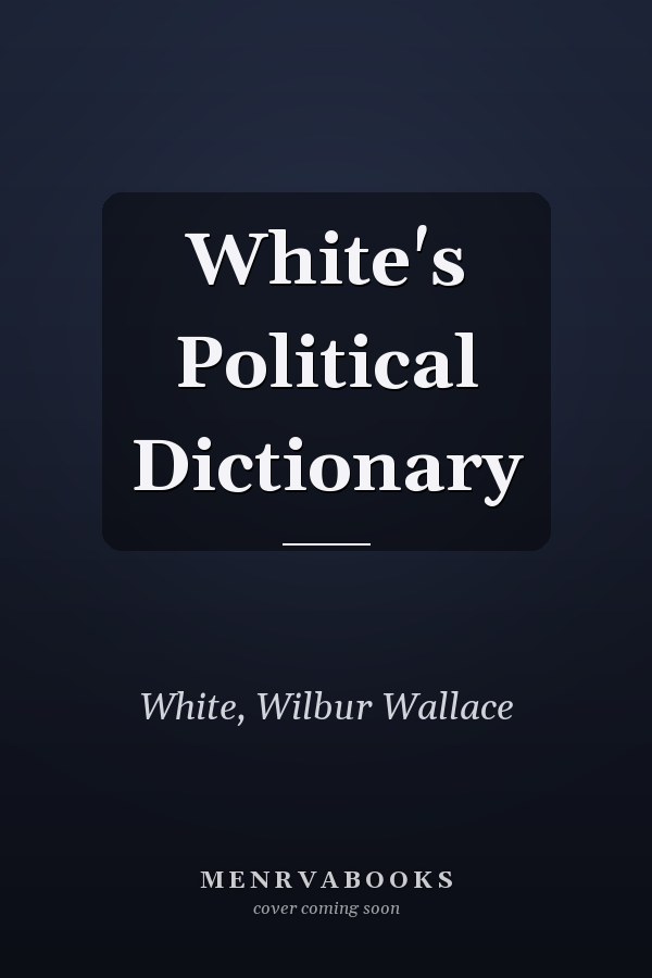 White's Political Dictionary
