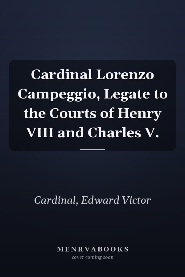 Cardinal Lorenzo Campeggio, Legate to the Courts of Henry VIII and Charles V.