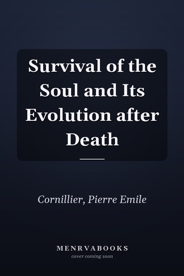 Survival of the Soul and Its Evolution after Death