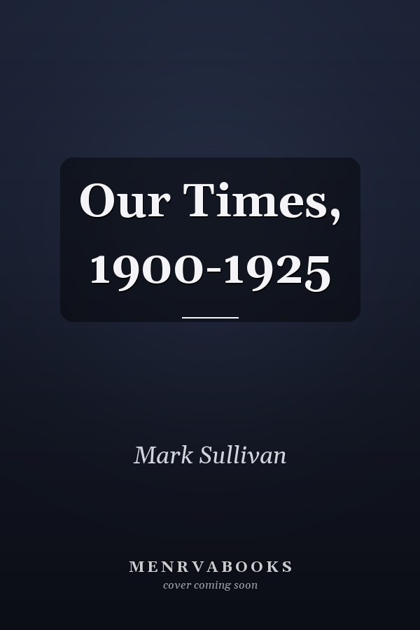 Our Times, 1900-1925
