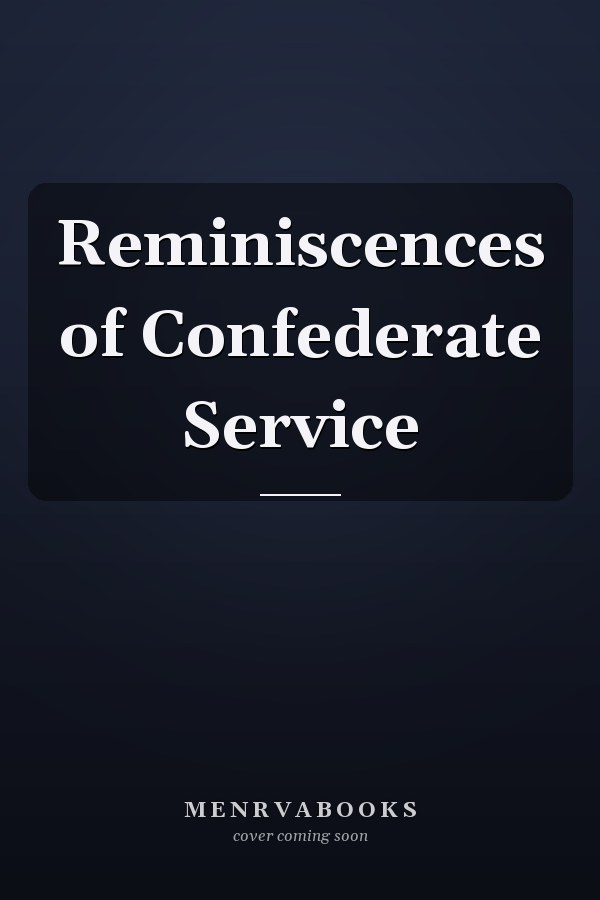 Reminiscences of Confederate Service