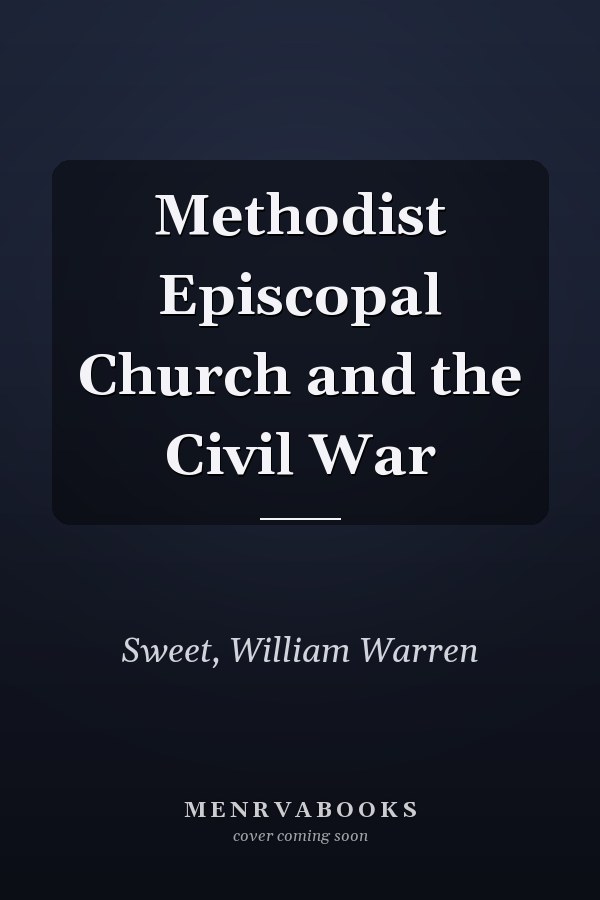 Methodist Episcopal Church and the Civil War