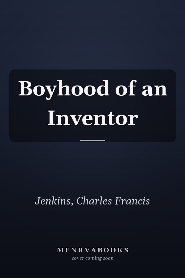 Boyhood of an Inventor
