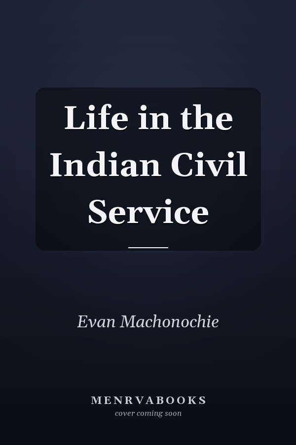 Life in the Indian Civil Service