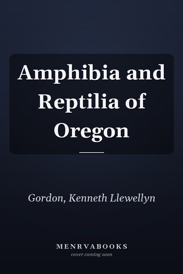 Amphibia and Reptilia of Oregon