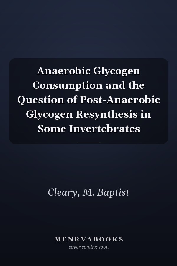 Anaerobic Glycogen Consumption and the Question of Post-Anaerobic Glycogen Resynthesis in Some Invertebrates