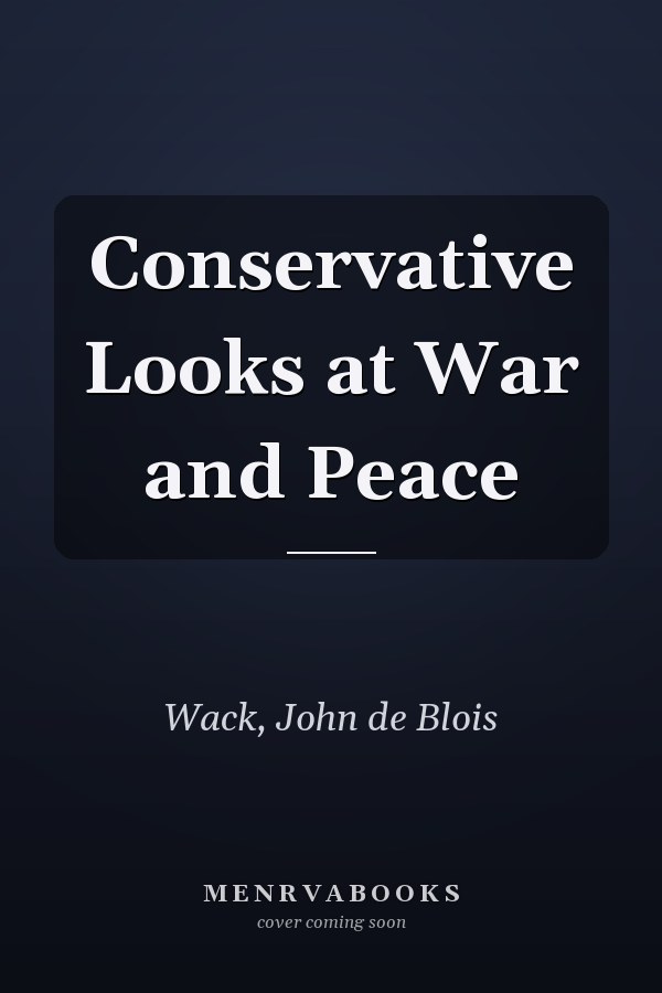 Conservative Looks at War and Peace