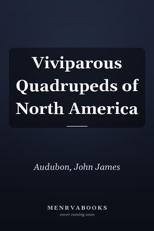 Viviparous Quadrupeds of North America