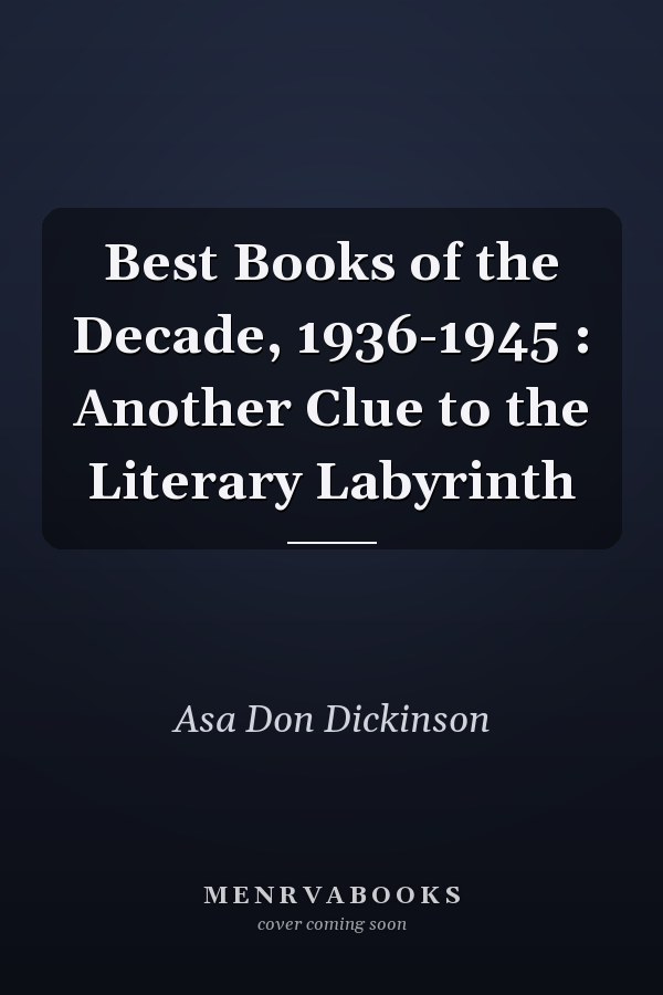 Best Books of the Decade, 1936-1945 : Another Clue to the Literary Labyrinth