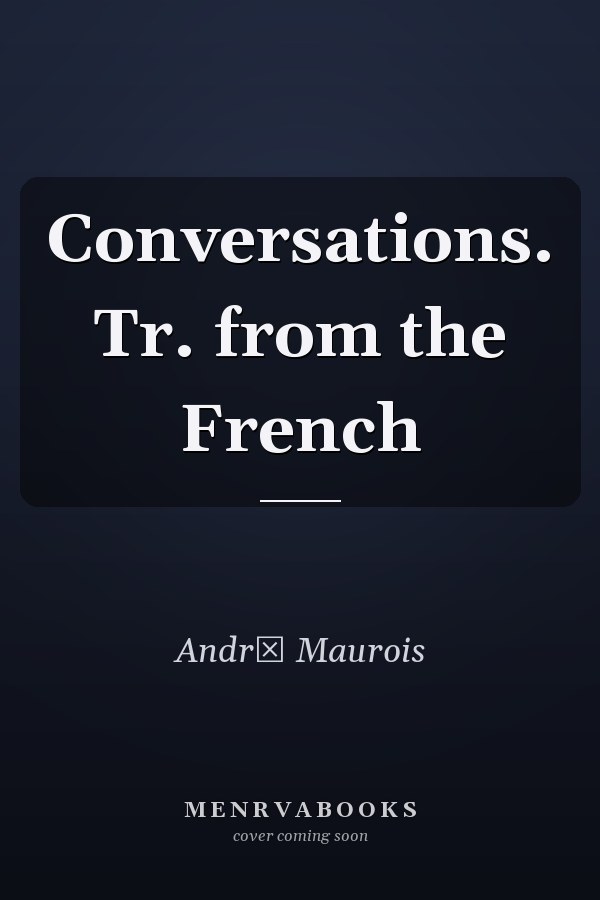 Conversations. Tr. from the French