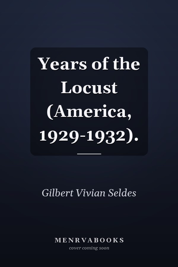 Years of the Locust (America, 1929-1932).