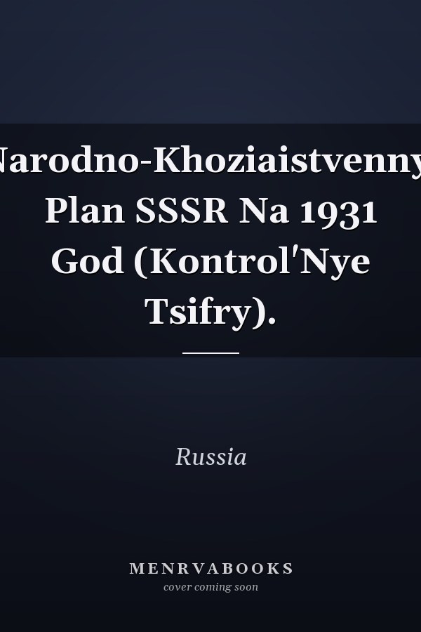 Narodno-Khoziaistvennyi Plan SSSR Na 1931 God (Kontrol'Nye Tsifry).